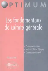 Les fondamentaux de culture générale : classes préparatoires, instituts d'études politiques, concours administratifs - Philippe Solal
