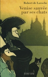 Venise sauvée par ses chats - Robert de Laroche