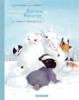 Monsieur Blaireau et Madame Renarde. Vol. 4. Jamais tranquille ! - Brigitte Luciani