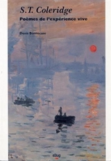 S.T. Coleridge, poèmes de l'expérience vive - Denis Bonnecase