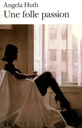 Folle passion - Angela Huth