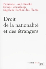 Droit de la nationalité et des étrangers - Fabienne Jault-Seseke