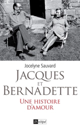 Jacques et Bernadette : une histoire d'amour - Jocelyne Sauvard