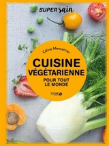 Cuisine végétarienne : pour tout le monde - Céline Mennetrier