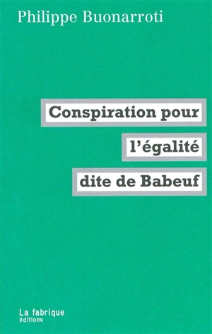 Conspiration pour l'égalité dite de Babeuf - Philippe Buonarroti