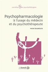 Psychopharmacologie à l'usage du médecin et du psychothérapeute de première ligne - Michel Delbrouck