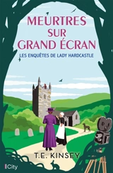 Les enquêtes de lady Hardcastle. Meurtres sur grand écran - T.E. Kinsey