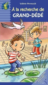 A la recherche de Grand-Dédé - Perreault, Valérie