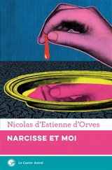 Narcisse et moi - Nicolas d' Estienne d'Orves
