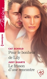 Pour le bonheur de Lily. Le frisson d'une rencontre - Cat Schield