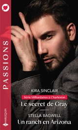 Le secret de Gray : milliardaires à Charleston. Un ranch en Arizona - Kira Sinclair