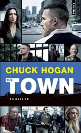 The town (le prince des braqueurs) - Chuck Hogan