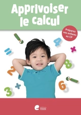 Apprivoiser le calcul : préparez vos enfants au CP