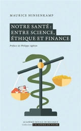Notre santé : entre science, éthique et finance - Maurice Hinsenkamp