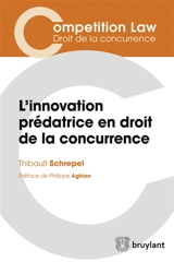 L'innovation prédatrice en droit de la concurrence - Thibault Schrepel