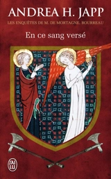 Les enquêtes de M. de Mortagne, bourreau. Vol. 2. En ce sang versé - Andrea H. Japp