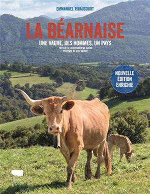 La béarnaise : une vache, des hommes, un pays - Emmanuel Ribaucourt