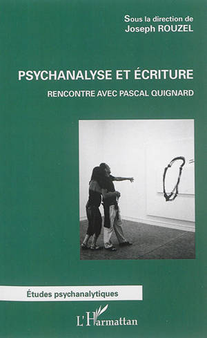 Psychanalyse et écriture : rencontre avec Pascal Quignard