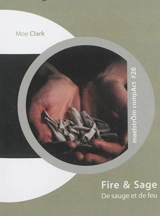 Fire & sage. De sauge et de feu - Moe Clark