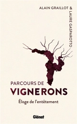 Parcours de vignerons : éloge de l'entêtement - Alain Graillot