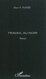 Travail au noir - Marc Sylvain Masse