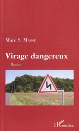 Virage dangereux - Marc Sylvain Masse