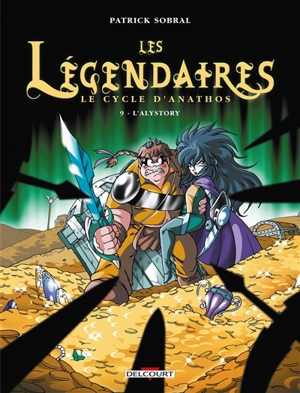 Les Légendaires. Vol. 9. Le cycle d'Anathos : l'Alystory - Patrick Sobral