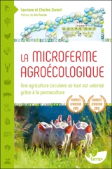 La microferme agroécologique : une agriculture circulaire où tout est valorisé grâce à la permaculture - Lauriane Durant