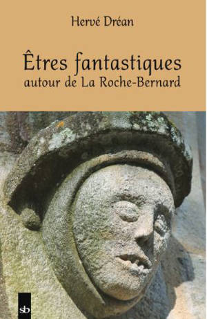 Etres fantastiques : autour de la La Roche-Bernard - Hervé Dréan
