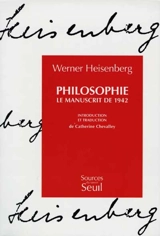 Philosophie : le manuscrit de 1942 - Werner Heisenberg