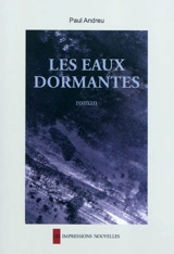 Les eaux dormantes - Paul Andreu