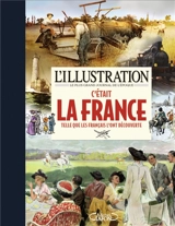 Cétait la France : telle que les Français l'ont découverte - L'Illustration (périodique)