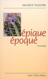 Epique époque, 1910-2004 - Maurice Toudoire