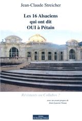 Les 16 Alsaciens qui ont dit oui à Pétain : résistants ou collabos ? - Jean-Claude Streicher