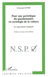 Pour une po(ï)étique du questionnaire en sociologie de la culture : le spectateur imaginé - Emmanuel Ethis