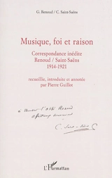 Musique, foi et raison : correspondance inédite : Gabriel Renoud-Camille Saint-Saëns, 1914-1921 - Gabriel Renoud