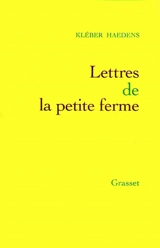 Lettres de la petite ferme - Kléber Haedens