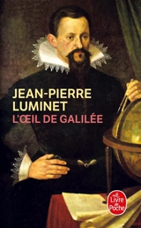 Les bâtisseurs du ciel. Vol. 3. L'oeil de Galilée - Jean-Pierre Luminet