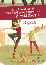 Non, il n'est jamais trop tard pour apprendre à danser ! - Catherine Vialle