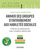 Animer des groupes d'entraînement aux habiletés sociales, programme Gecos : enfants et adolescents avec troubles relationnnels : autisme, TDA-H, troubles anxieux, haut potentiel - Nathalie Fallourd