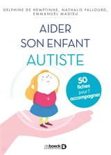 Aider son enfant autiste : 50 fiches pour l'aider et l'accompagner - Delphine De Hemptinne