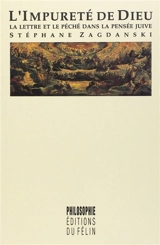 L'impureté de Dieu : la lettre et le péché dans la pensée juive - Stéphane Zagdanski