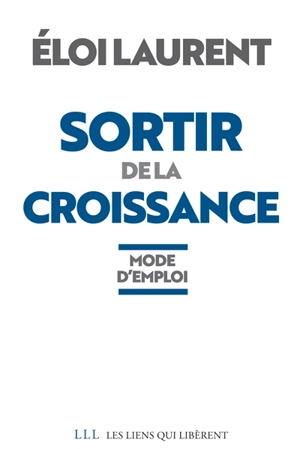 Sortir de la croissance : mode d'emploi - Eloi Laurent