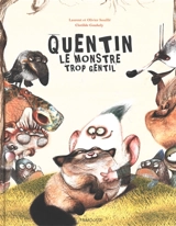 Quentin, le monstre trop gentil - Laurent Souillé