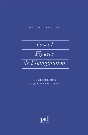 Pascal : figures de l'imagination - Gérard Bras