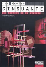 Les années cinquante : les chemins de la liberté - Thierry Dufrêne