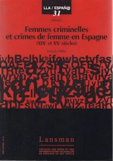 Femmes criminelles et crimes de femmes en Espagne - Solange Hibbs