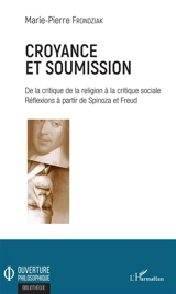 Croyance et soumission : de la critique de la religion à la critique sociale : réflexions à partir de Spinoza et Freud - Marie-Pierre Frondziak