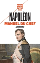 Manuel du chef : aphorismes - Napoléon 1er