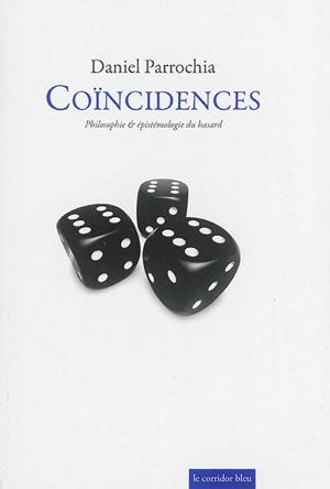 Coïncidences : philosophie & épistémologie du hasard - Daniel Parrochia
